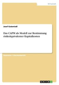 bokomslag Das Capm ALS Modell Zur Bestimmung Risikoaquivalenter Kapitalkosten