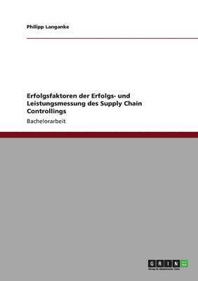 bokomslag Erfolgsfaktoren Der Erfolgs- Und Leistungsmessung Des Supply Chain Controllings