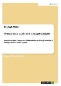 bokomslag Ryanair case study and strategic analysis