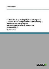 bokomslag Technische Regeln: Begriff, Bedeutung und Tendenz in der europäischen Rechtsordnung - unter Berücksichtigung der Nachhaltigkeitsdebatte (Corporate sustainability)
