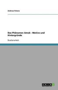 bokomslag Das Phanomen Amok - Motive und Hintergrunde