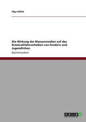 bokomslag Die Wirkung der Massenmedien auf das Kriminalittsverhalten von Kindern und Jugendlichen