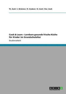 bokomslag Cook & Learn - Lernbare gesunde frische Küche für Kinder im Grundschulalter