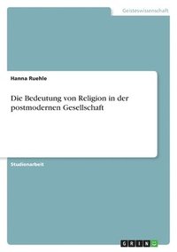 bokomslag Die Bedeutung von Religion in der postmodernen Gesellschaft