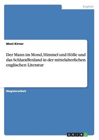 bokomslag Der Mann Im Mond, Himmel Und Holle Und Das Schlaraffenland in Der Mittelalterlichen Englischen Literatur