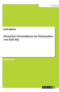 bokomslag Deutscher Orientalismus im Orientzyklus von Karl May
