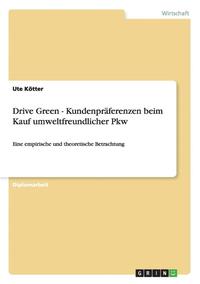 bokomslag Drive Green - Kundenpraferenzen Beim Kauf Umweltfreundlicher Pkw