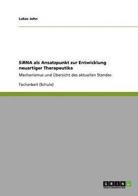 Lukas John - SiRNA als Ansatzpunkt zur Entwicklung neuartiger Therapeutika, Häftad