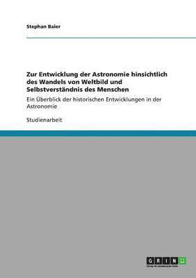 Zur Entwicklung Der Astronomie Hinsichtlich Des Wandels Von Weltbild Und Selbstverstandnis Des Menschen 1