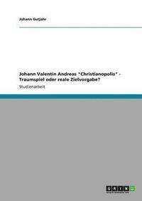 bokomslag Johann Valentin Andreas "Christianopolis" - Traumspiel oder reale Zielvorgabe?