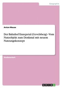 bokomslag Bahnhof Ennepetal (Gevelsberg) - Vom Nutzobjekt zum Denkmal mit neuem Nutzungskonzept