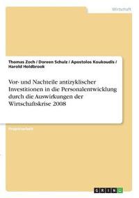 bokomslag Vor- und Nachteile antizyklischer Investitionen in die Personalentwicklung durch die Auswirkungen der Wirtschaftskrise 2008