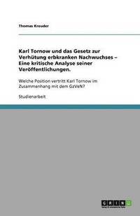 bokomslag Karl Tornow Und Das Gesetz Zur Verh tung Erbkranken Nachwuchses - Eine Kritische Analyse Seiner Ver ffentlichungen.