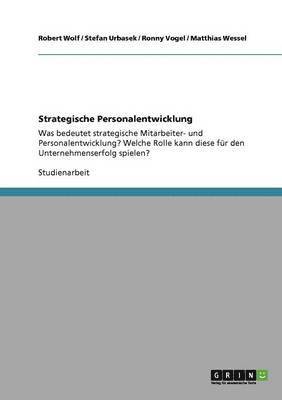 bokomslag Strategische Personalentwicklung. Bedeutung und deren Rolle für den Unternehmenserfolg