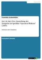 bokomslag Der 20. Juli 1944. Darstellung Der Ereignisse Im Spielfilm 'Operation Walkure' (2009)