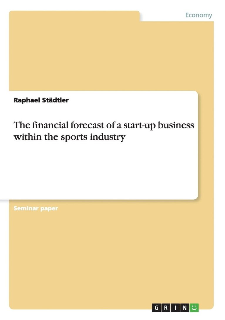 The financial forecast of a start-up business within the sports industry 1