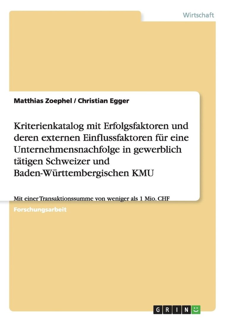 Matthias Zoephel, Christian Egger - Kriterienkatalog mit Erfolgsfaktoren und deren externen Einflussfaktoren für eine Unternehmensnachfolge in gewerblich tätigen Schweizer und Baden-Württembergischen KMU, Häftad