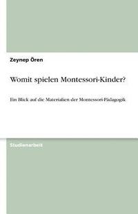 bokomslag Womit Spielen Montessori-Kinder?