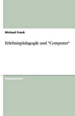Michael Frank - Erlebnispädagogik und "Computer", Häftad