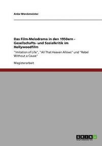 bokomslag Das Film-Melodrama in den 1950ern - Gesellschafts- und Sozialkritik im Hollywoodfilm