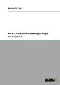 bokomslag Die 10 Grundstze der Elektrophysiologie