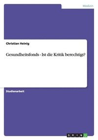 bokomslag Gesundheitsfonds - Ist die Kritik berechtigt?