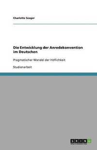 bokomslag Die Entwicklung der Anredekonvention im Deutschen
