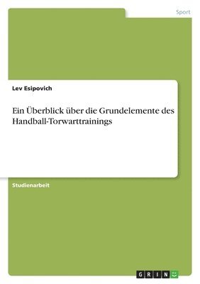 Lev Esipovich - Überblick über die Grundelemente des Handball-Torwarttrainings, Häftad