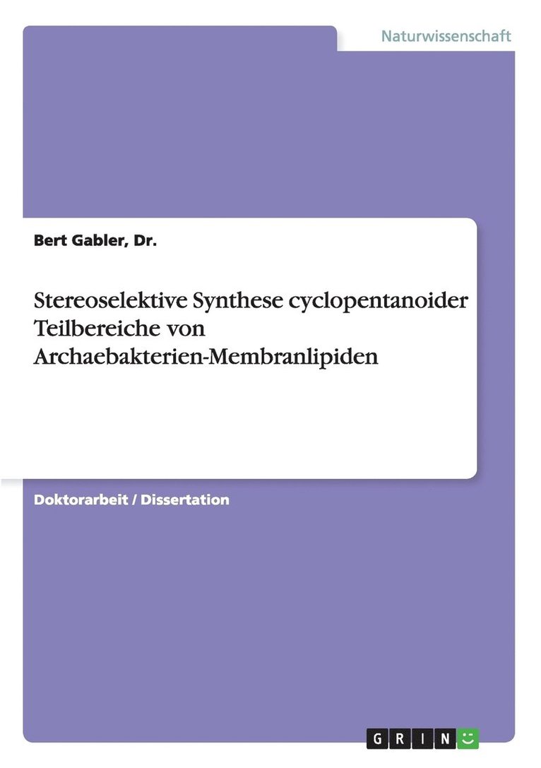 Gabler - Stereoselektive Synthese cyclopentanoider Teilbereiche von Archaebakterien-Membranlipiden, Häftad