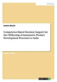 bokomslag Competence-Based Decision Support for the Offshoring of Automotive Product Development Processes to India