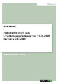bokomslag Praktikumsbericht zum Orientierungspraktikum vom 30.08.2010 bis zum 24.09.2010