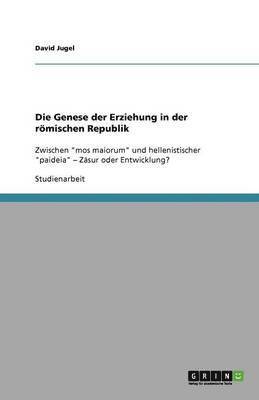 bokomslag Die Genese der Erziehung in der roemischen Republik