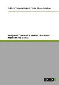 bokomslag Integrated Communication Plan - For the UK Mobile Phone Market
