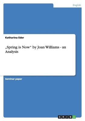 "Spring is Now" by Joan Williams - an Analysis