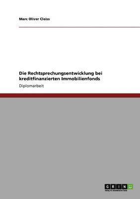 bokomslag Die Rechtsprechungsentwicklung bei kreditfinanzierten Immobilienfonds