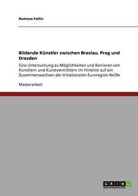 bokomslag Bildende Künstler zwischen Breslau, Prag und Dresden