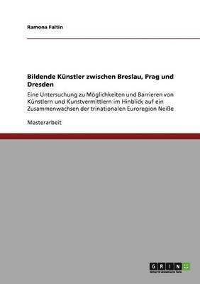 bokomslag Bildende Kunstler zwischen Breslau, Prag und Dresden