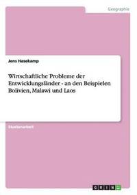 bokomslag Wirtschaftliche Probleme der Entwicklungslander - an den Beispielen Bolivien, Malawi und Laos