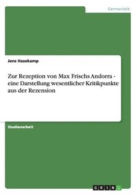 bokomslag Zur Rezeption von Max Frischs Andorra - eine Darstellung wesentlicher Kritikpunkte aus der Rezension