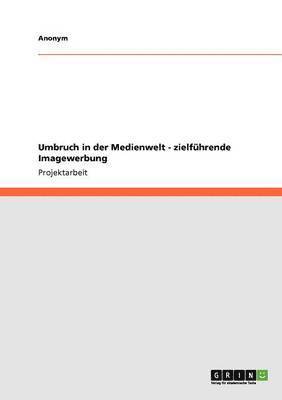 bokomslag Umbruch in der Medienwelt - zielführende Imagewerbung