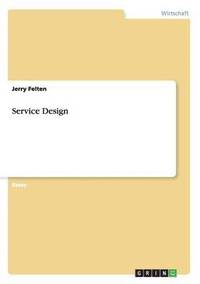 bokomslag Service Design in Dienstleistungsunternehmen. Vereinigung von Management, Marketing, Research und Design