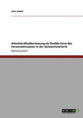 bokomslag Arbeitskräfteüberlassung als flexible Form des Personaleinsatzes in der Spitzenhotellerie