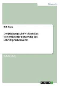 bokomslag Die pdagogische Wirksamkeit vorschulischer Frderung des Schriftspracherwerbs