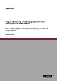 bokomslag Projektentwicklung eines Brachgeländes in einem westdeutschem Mittelzentrum
