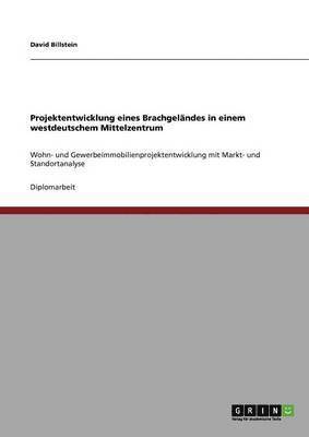 bokomslag Projektentwicklung eines Brachgeländes in einem westdeutschem Mittelzentrum