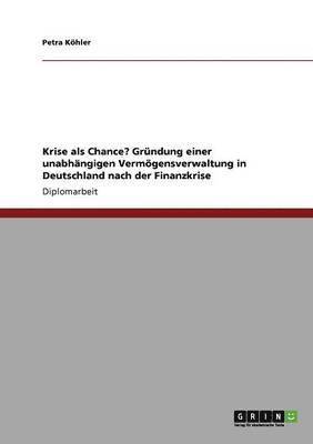 bokomslag Krise als Chance? Grndung einer unabhngigen Vermgensverwaltung in Deutschland nach der Finanzkrise