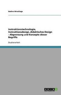 bokomslag Instruktionstechnologie, Instruktionsdesign, didaktisches Design - Abgrenzung und Konzepte dieser Begriffe