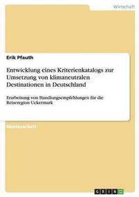 bokomslag Entwicklung eines Kriterienkatalogs zur Umsetzung von klimaneutralen Destinationen in Deutschland