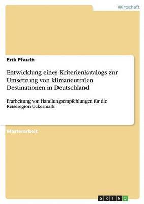 Entwicklung eines Kriterienkatalogs zur Umsetzung von klimaneutralen Destinationen in Deutschland 1