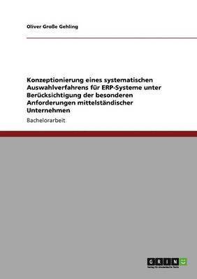 bokomslag Konzeptionierung eines systematischen Auswahlverfahrens fr ERP-Systeme unter Bercksichtigung der besonderen Anforderungen mittelstndischer Unternehmen